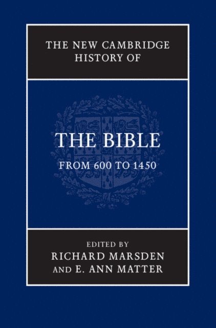 E. Ann Matter, Richard Marsden - New Cambridge History of the Bible: Volume 2, From 600 to 1450, E-bok