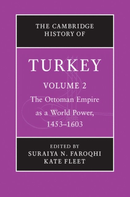 Kate Fleet, Suraiya N. Faroqhi - Cambridge History of Turkey: Volume 2, The Ottoman Empire as a World Power, 1453-1603, E-bok