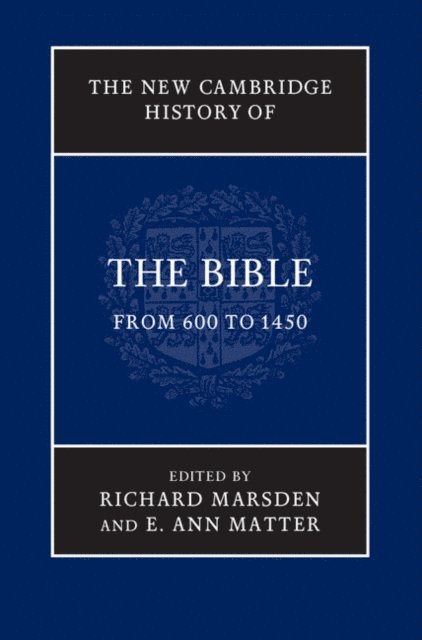 E. Ann Matter, Richard Marsden - New Cambridge History of the Bible: Volume 2, From 600 to 1450, E-bok