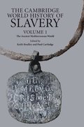 Cambridge World History of Slavery: Volume 1, The Ancient Mediterranean World