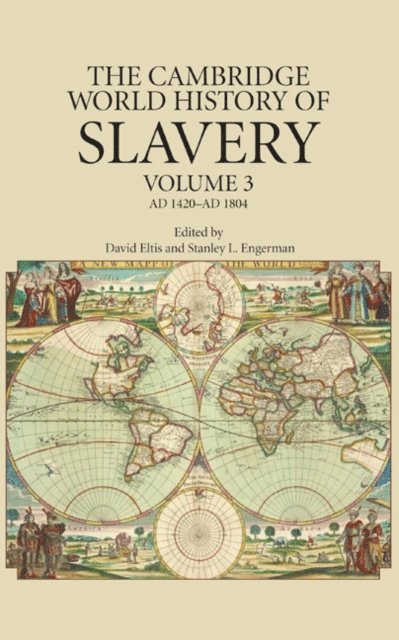Stanley L. Engerman, David Eltis - Cambridge World History of Slavery: Volume 3, AD 1420-AD 1804, E-bok