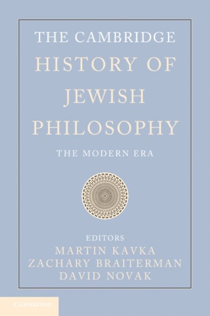 David Novak, Zachary Braiterman, Martin Kavka - Cambridge History of Jewish Philosophy, E-bok