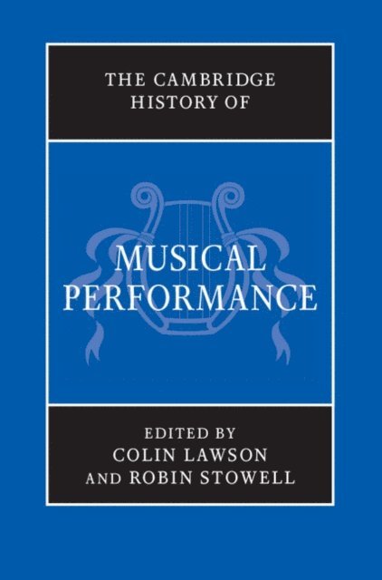 Robin Stowell, Colin Lawson - Cambridge History of Musical Performance, E-bok