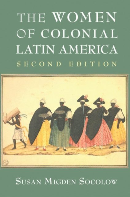 Susan Migden Socolow - Women of Colonial Latin America, E-bok
