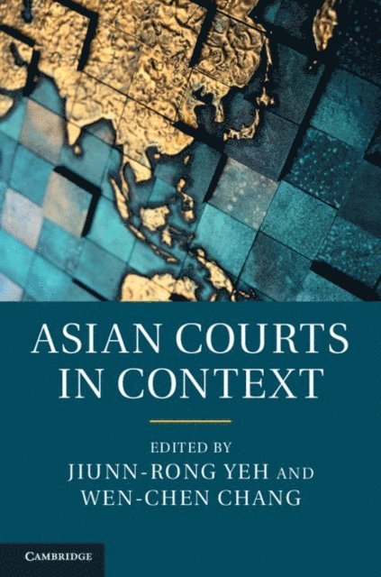 Wen-Chen Chang, Jiunn-rong Yeh - Asian Courts in Context, E-bok