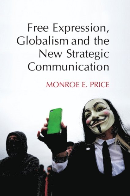 Monroe E. Price - Free Expression, Globalism, and the New Strategic Communication, E-bok