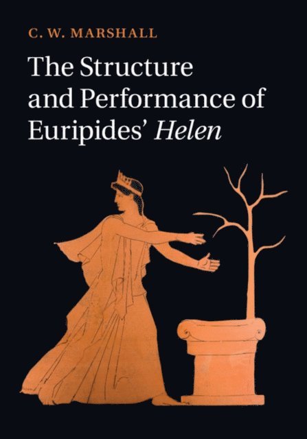 C. W. Marshall - Structure and Performance of Euripides' Helen, E-bok