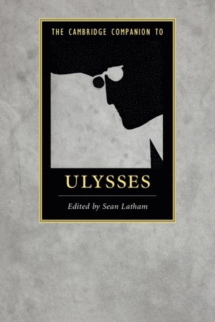 Sean Latham - Cambridge Companion to Ulysses, E-bok