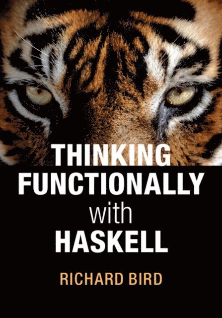Richard Bird - Thinking Functionally with Haskell, E-bok