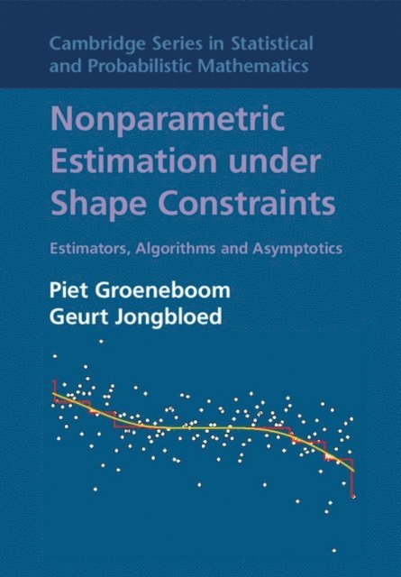 Geurt Jongbloed, Piet Groeneboom - Nonparametric Estimation under Shape Constraints, E-bok