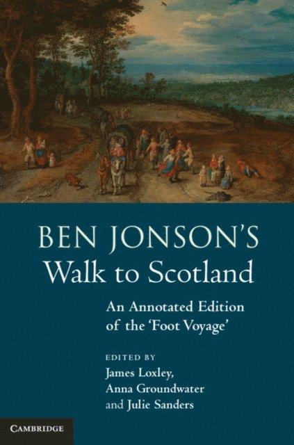 Julie Sanders, Anna Groundwater, James Loxley - Ben Jonson's Walk to Scotland, E-bok