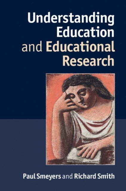 Richard Smith, Paul Smeyers - Understanding Education and Educational Research, E-bok