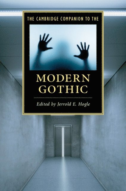 Jerrold E. Hogle - Cambridge Companion to the Modern Gothic, E-bok