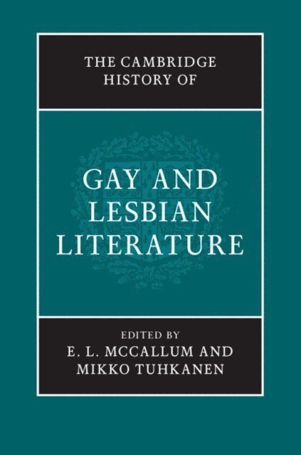 Mikko Tuhkanen, E. L. McCallum - Cambridge History of Gay and Lesbian Literature, E-bok