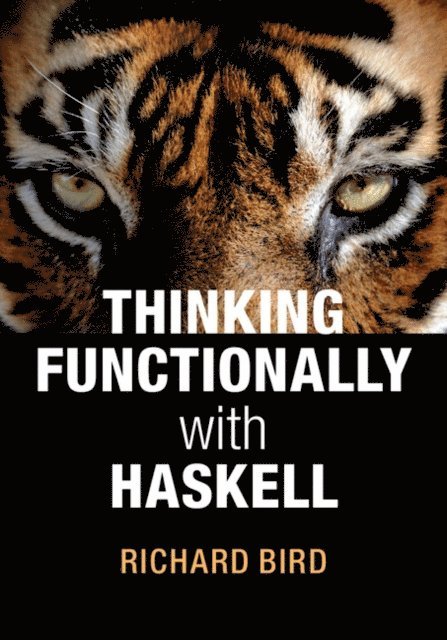 Richard Bird - Thinking Functionally with Haskell, E-bok