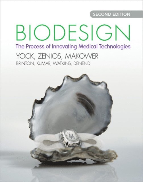 Christine Q. Kurihara, Thomas M. Krummel, Lyn Denend, F. T. Jay Watkins, Uday N. Kumar, Todd J. Brinton, Josh Makower, Stefanos Zenios, Paul G. Yock - Biodesign, E-bok
