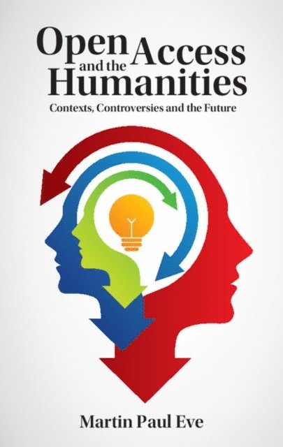 Martin Paul Eve - Open Access and the Humanities, E-bok