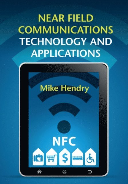 Mike Hendry - Near Field Communications Technology and Applications, E-bok