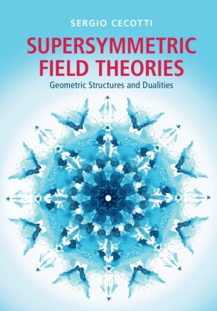 Sergio Cecotti - Supersymmetric Field Theories, E-bok