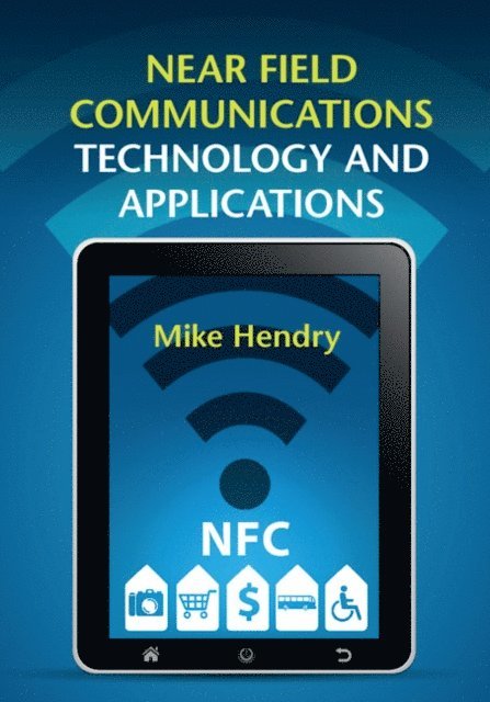 Mike Hendry - Near Field Communications Technology and Applications, E-bok