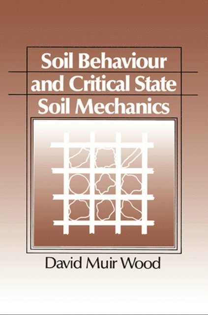 David Muir Wood - Soil Behaviour and Critical State Soil Mechanics, E-bok