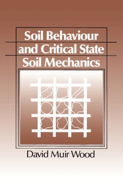 David Muir Wood - Soil Behaviour and Critical State Soil Mechanics, E-bok