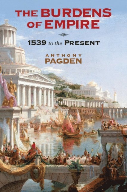 Anthony Pagden - Burdens of Empire, E-bok