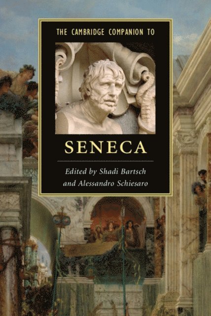 Alessandro Schiesaro, Shadi Bartsch - Cambridge Companion to Seneca, E-bok