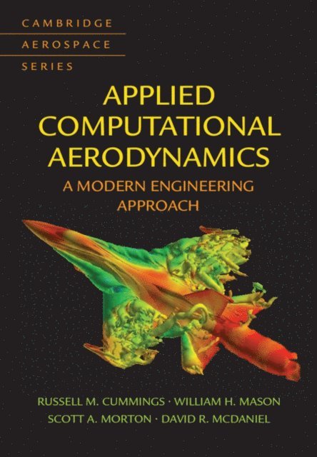 David R. McDaniel, Scott A. Morton, William H. Mason, Russell M. Cummings - Applied Computational Aerodynamics, E-bok