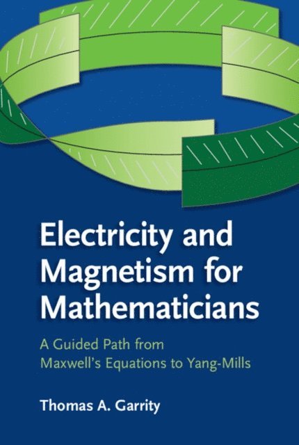 Thomas A. Garrity - Electricity and Magnetism for Mathematicians, E-bok