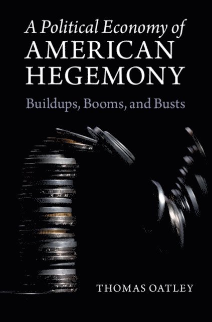 Thomas Oatley - Political Economy of American Hegemony, E-bok