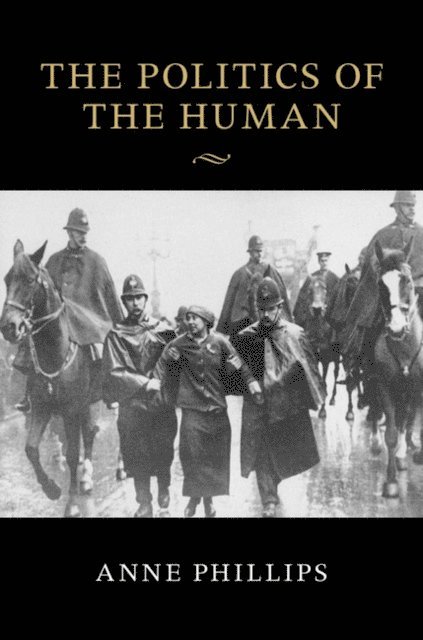 Anne Phillips - Politics of the Human, E-bok
