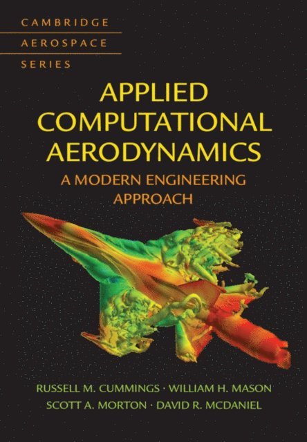 David R. McDaniel, Scott A. Morton, William H. Mason, Russell M. Cummings - Applied Computational Aerodynamics, E-bok