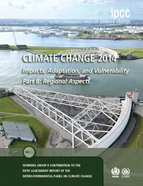 Intergovernmental Panel on Climate (IPCC) Change - Climate Change 2014 - Impacts, Adaptation and Vulnerability: Part B: Regional Aspects: Volume 2, Regional Aspects, E-bok