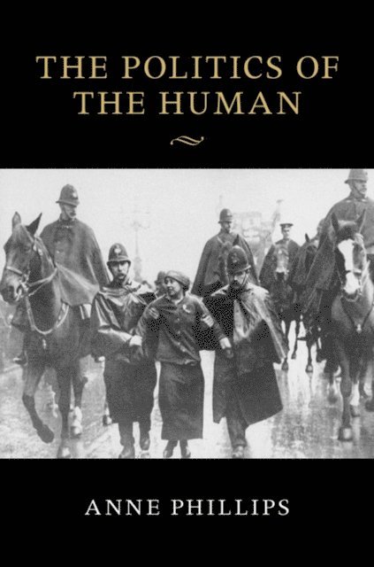 Anne Phillips - Politics of the Human, E-bok
