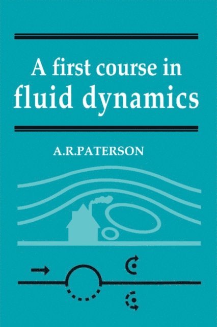 A. R. Paterson - First Course in Fluid Dynamics, E-bok
