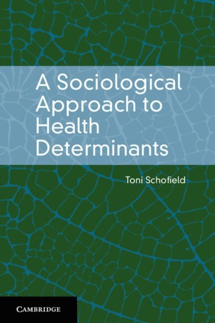 Toni Schofield - Sociological Approach to Health Determinants, E-bok