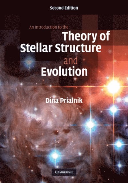 Dina Prialnik - Introduction to the Theory of Stellar Structure and Evolution, E-bok