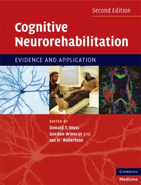 Ian H. Robertson, Gordon Winocur, Donald T. Stuss - Cognitive Neurorehabilitation, E-bok