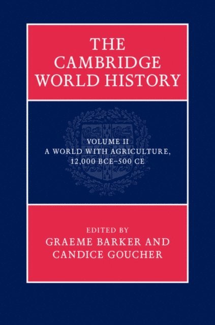 Candice Goucher, Graeme Barker - Cambridge World History: Volume 2, A World with Agriculture, 12,000 BCE-500 CE, E-bok