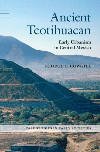 George L. Cowgill - Ancient Teotihuacan, E-bok