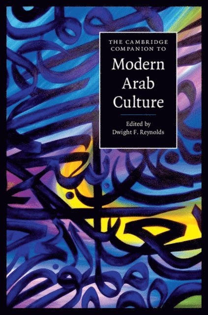 Dwight F. Reynolds - Cambridge Companion to Modern Arab Culture, E-bok