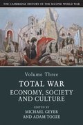 Cambridge History of the Second World War: Volume 3, Total War: Economy, Society and Culture