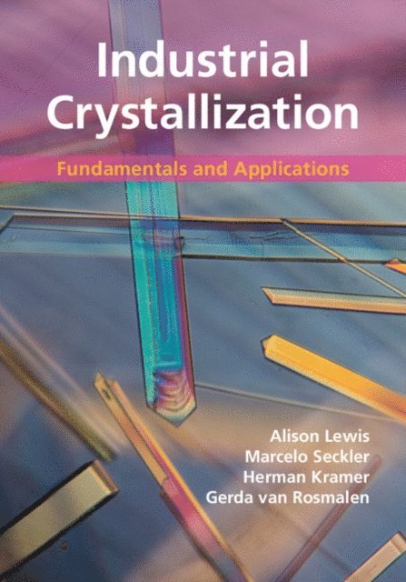 Gerda van Rosmalen, Herman Kramer, Marcelo Seckler, Alison Lewis - Industrial Crystallization, E-bok