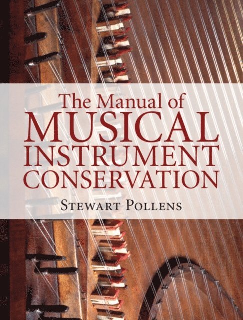 Stewart Pollens - Manual of Musical Instrument Conservation, E-bok