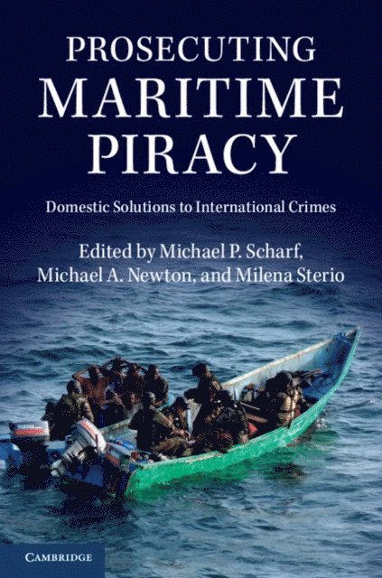 Milena Sterio, Michael A. Newton, Michael P. Scharf - Prosecuting Maritime Piracy, E-bok