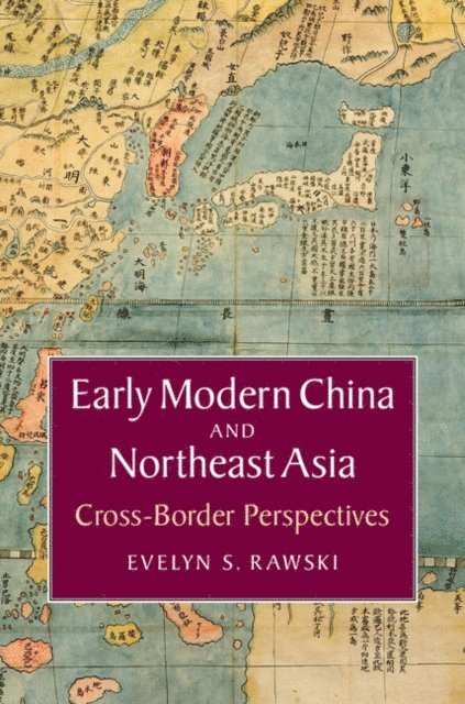 Evelyn S. Rawski - Early Modern China and Northeast Asia, E-bok