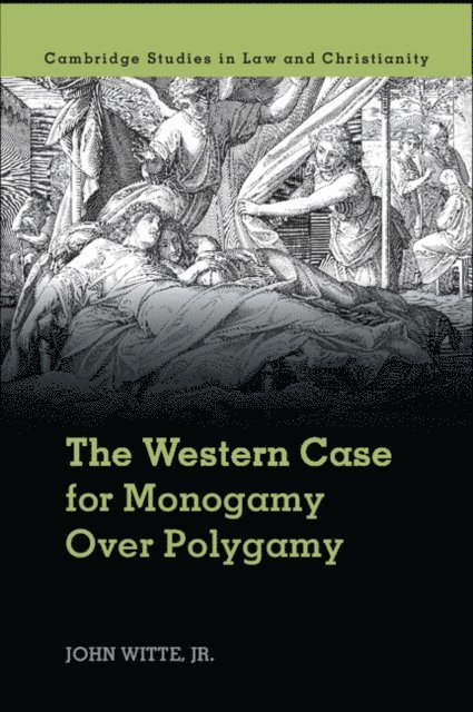 Jr John Witte - Western Case for Monogamy over Polygamy, E-bok