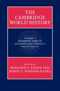 Cambridge World History: Volume 5, Expanding Webs of Exchange and Conflict, 500CE-1500CE