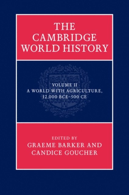 Candice Goucher, Graeme Barker - Cambridge World History: Volume 2, A World with Agriculture, 12,000 BCE-500 CE, E-bok